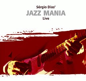 CD - Sérgio Dias ‎– Sérgio Dias' Jazz Mania Live