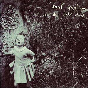 Soul Asylum ‎– Let Your Dim Light Shine