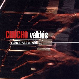 CD - Chucho Valdés ‎– Canciones Inéditas - IMP