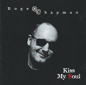 CD -  Roger Chapman ‎– Kiss My Soul - IMP