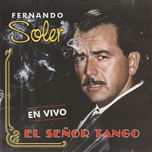CD - Fernando Soler – El Señor Tango En Vivo ( IMP - ARGENTINA )