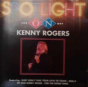 CD - Kenny Rogers – Spotlight On Kenny Rogers