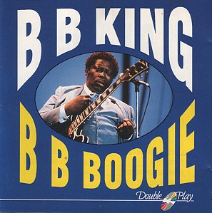 CD - B B King – B B Boogie ( Importado )