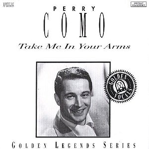 CD - Perry Como ‎– Take Me In Your Arms - IMP