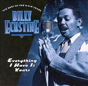 CD - Billy Eckstine ‎– Everything I Have Is Yours (The Best Of The M-G-M Years) - CD DUPLO