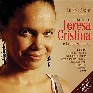 CD - Teresa Cristina, Grupo Semente – Eu Sou Assim - O Melhor de Teresa Cristina