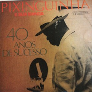 LP - Pixinguinha E Sua Banda – 40 Anos De Sucesso