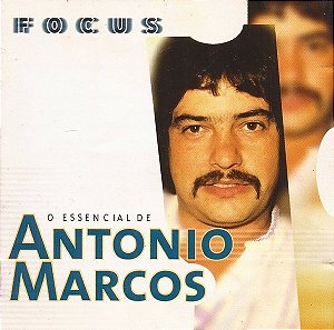 CD - Antonio Marcos – Focus - O Essencial De Antonio Marcos