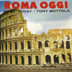 CD - Tony Mottola – Roma Oggi = Rome Today