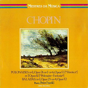 LP - Chopin – Polonaises: N° 1, Opus 26, N° 1; N° 6, Opus 53 ("Heróica"); N° 7, Opus 61 (Polonaise-Fantasia") / Baladas: N° 1, Opus 23; N° 4, Opus 52