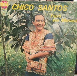 LP - Chico Santos – Forró Em Manaus