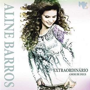 CD - Aline Barros – Extraordinário Amor De Deus ( lacrado )