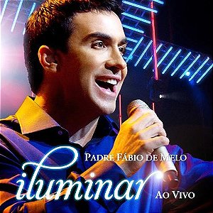 DVD – Iluminar – Padre Fábio de Melo ( C/ Encarte )