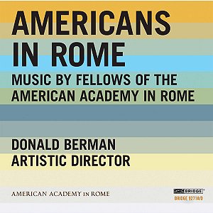 CD Box -Donald Berman – Americans In Rome: Music By Fellows Of The American Academy In Rome (4cds)