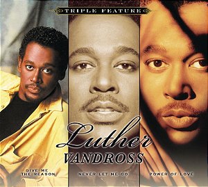 CD TRIPLO - Luther Vandross – Triple Feature: Give Me The Reason/ Never Let Me Go / Power Of Love ( Digipack ) (importado)