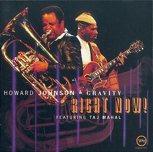 CD - Howard Johnson & Gravity Featuring Taj Mahal – Right Now!
