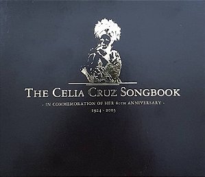 CD - Celia Cruz – The Celia Cruz Songbook - In Commemoration Of Her 80th Anniversary 1924-2003