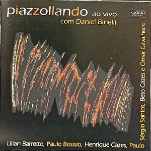 CD - Piazzollando Ao Vivo - Daniel Binelli, Lilian Barretto, Paulo Bosisio, Henrique Cazes, Paulo Sérgio Santos, Beto Cazes, Omar Cavalheiro
