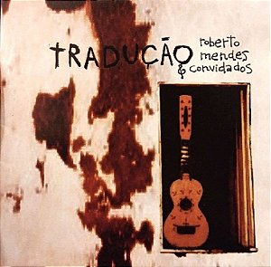 CD Duplo - Roberto Mendes – Tradução - Roberto Mendes & Convidados