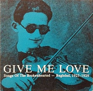 CD - Give Me Love (Songs Of The Brokenhearted - Baghdad, 1925-1929) (Digifile) (Vários Artistas)