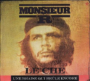 CD - Monsieur R* – Le Che, Une Braise Qui Brûle Encore ( Digipak ) ( Imp - France )