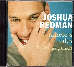 CD - Joshua Redman – Timeless Tales (For Changing Times) ( Importado )