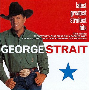 CD - George Strait – Latest Greatest Straitest Hits