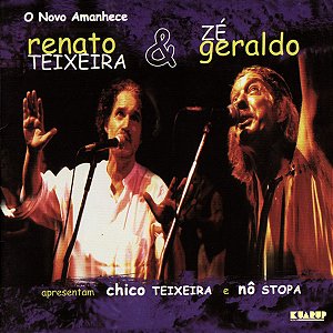 CD - Renato Teixeira & Zé Geraldo – O Novo Amanhece