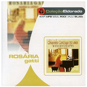CD - Rosária Gatti – Chiquinha Gonzaga / 150 Anos - Inéditas E Célebres