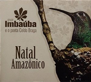 CD – Grupo Imbaúba e o poeta Celdo Braga - Natal Amazônico (Digifile)