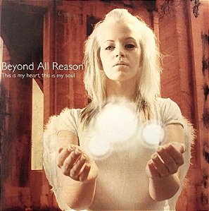 CD – Beyond All Reason - This Is My Heart, This Is My Soul - Importado (USA)