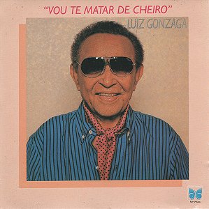 CD - Luiz Gonzaga – Vou Te Matar De Cheiro