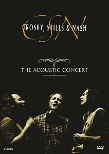 DVD - Crosby, Stills & Nash – The Acoustic Concert