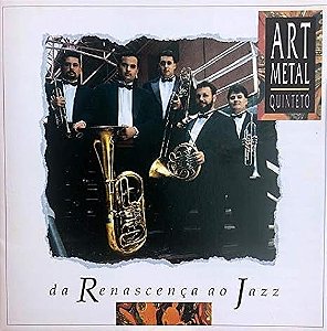 CD - Art Metal Quinteto - Da Renascença Ao Jazz