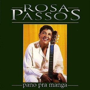 CD - Rosa Passos – Pano Pra Manga