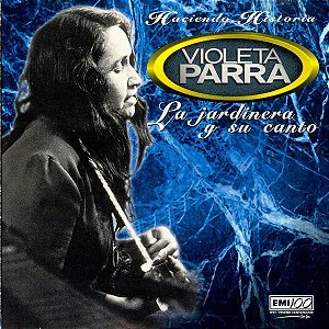 CD – Violeta Parra – Haciendo Historia: La Jardinera Y Su Canto (Importado Mexico)