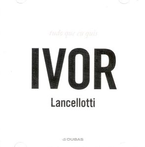 CD - Ivor Lancellotti – Tudo Que Eu Quis (Lacrado)
