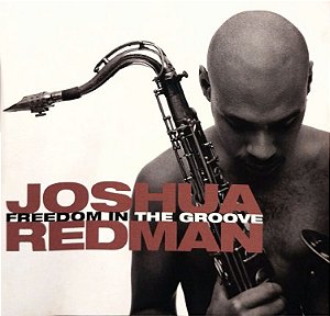 CD - Joshua Redman – Freedom In The Groove - Importado (USA)