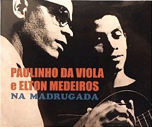 CD - Paulinho Da Viola e Elton Medeiros – Samba Na Madrugada (Lacrado)