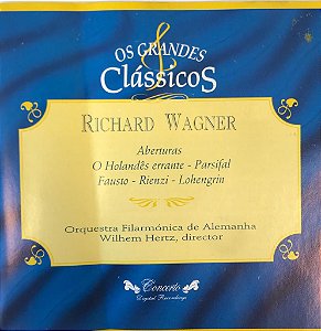 CD - Richard Wagner - Oberturas de: El Honsdés Errante - Parsifal / Fausto - Rienzi - Lohengrin -- Os Grandes Clássicos