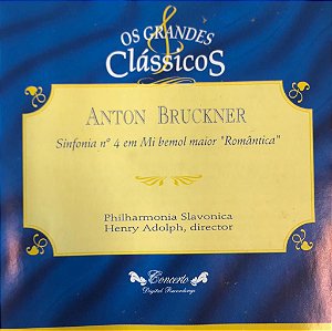 CD - Anton Brucknrt - Sinfonía N.4 En Mi Bemol Mayor "Romántica" (Coleção Os Grandes Clássicos)