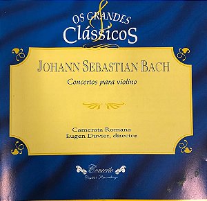 CD - Johann Sebastian Bach - Conciertos Para Violin - Os Grandes Clássicos