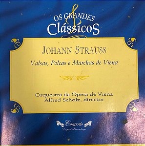 CD - Johanns Strauss - Valses Y Polcas - Orquestra da Ópera de Viena - Alfred Scholz, director / Os Grandes Clássicos