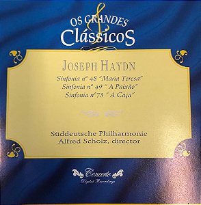 CD - Joseph Haydn - Sinfonia N.48 "Maria Teresa" - Sinfonia N.49 "A Paixão" - Sinfonia N.73 "A Caça" - Os Grandes Clássicos