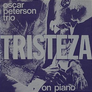 The Oscar Peterson Trio ‎– Tristeza On Piano