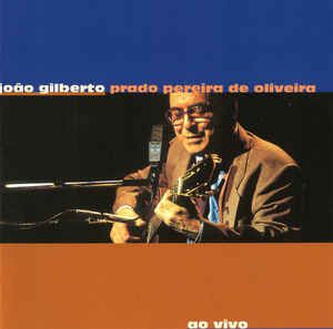 CD - João Gilberto ‎– Prado Pereira De Oliveira (Ao Vivo)