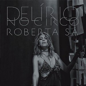 CD - Roberta Sá ‎– Delírio No Circo (Digipack) - Lacrado