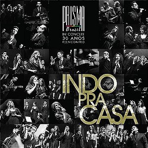 CD - Prisma Brasil - Indo Pra Casa ( In Concert 30 Anos Reencntro ) - Lacrado - Digipack