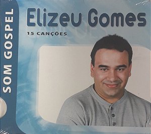 CD - Elizeu Gomes - 15 Canções (Digipack) - Novo (Lacrado)