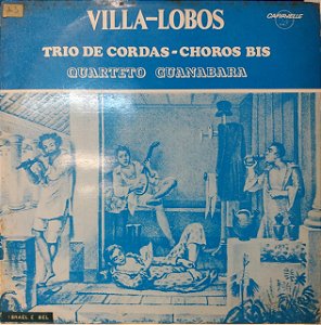 LP - Heitor Villa-Lobos, Quarteto Guanabara ‎– Trio De Cordas - Choros Bis